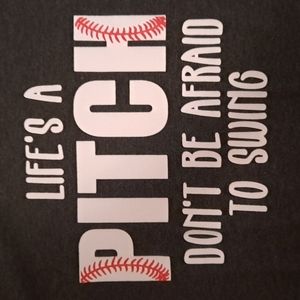 Life's a pitch, Don't be afraid to swing